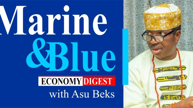 *Bayelsa State’s Ambitious Draft Marine and Blue Economy Policy* By ASU BEKS